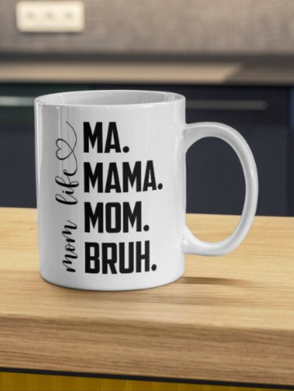 Ma. Mama. Mom. BRUH." Custom Mom Life Mug